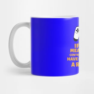 If I Was Meant To Be Controlled Mug